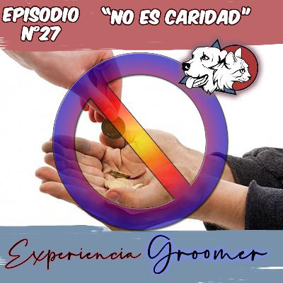 Episodio N°27 | No es CARIDAD