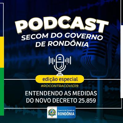 PODCAST SECOM - ESPECIAL SOBRE MEDIDAS DO DECRETO 25.859 PODCAST SECOM - ESPECIAL SOBRE MEDIDAS DO DECRETO 25.859