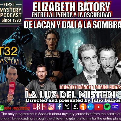 ELIZABETH BATORY: ENTRE LA LEYENDA Y LA OSCURIDAD CON LORENZO FERNÁNDEZ Y DE LACANY DALÍ A LA SOMBRA CON MIGUEL CINTAS ELIZABETH BATORY: ENTRE LA LEYENDA Y LA OSCURIDAD CON LORENZO FERNÁNDEZ Y DE LACANY DALÍ A LA SOMBRA CON MIGUEL CINTAS