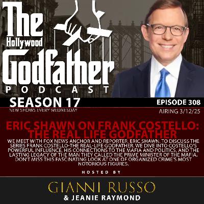 S17E308: Season 17 - Episode 308 - ERIC SHAWN on FRANK COSTELLO: THE REAL LIFE GODFATHER