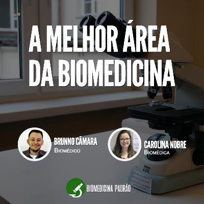 A melhor área da Biomedicina