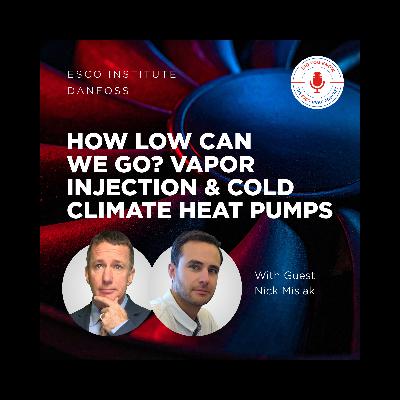 How Low Can We Go? Vapor Injection & Cold Climate Heat Pumps How Low Can We Go? Vapor Injection & Cold Climate Heat Pumps