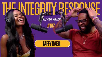 Taffy Babii | The Integrity Response w/ CEO Khacki #197