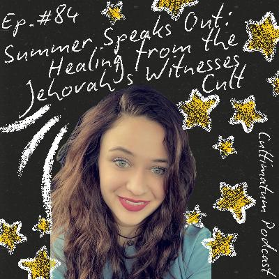 Summer Speaks Out: Healing from the Jehovah’s Witnesses Cult