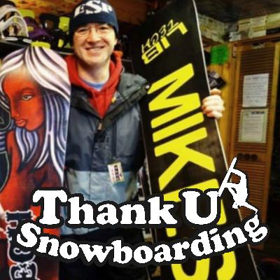 Thank U Snowboarding -S2 - Ep23 - Mike McWatt Thank U Snowboarding -S2 - Ep23 - Mike McWatt