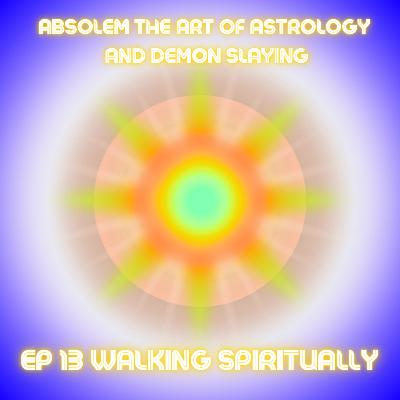 EP 13: MOVING SPIRITUALLY