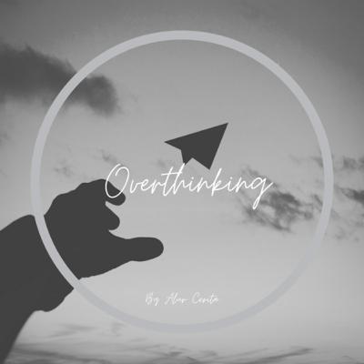 Overthinking