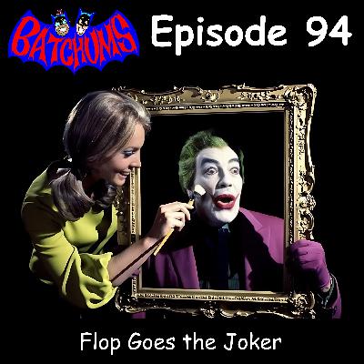 BatChums Episode 94 – Flop Goes the Joker