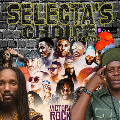 Episode 37: KABAKA PYRAMID, PRESSURE, RICHIE SPICE & MORE - VICTORY ROCK - SELECTA'S CHOICE MIXTAPE