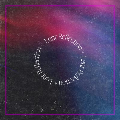 Lent Reflection Week 1