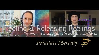 Feeling and Releasing Feelings: Full Moon in Scorpio Opposite Uranus
