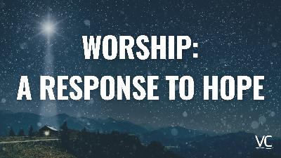 Worship: A Response to Hope - Video