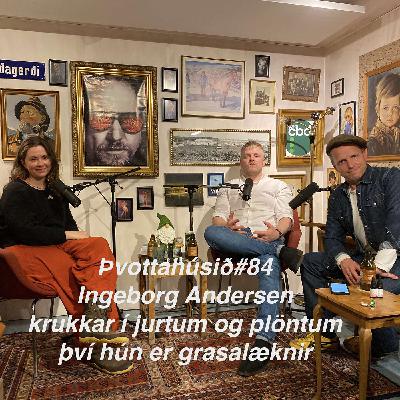 Þvottahúsið#84 Ingeborg Andersen krukkar í jurtum og plöntum því hún er grasalæknir Þvottahúsið#84 Ingeborg Andersen krukkar í jurtum og plöntum því hún er grasalæknir