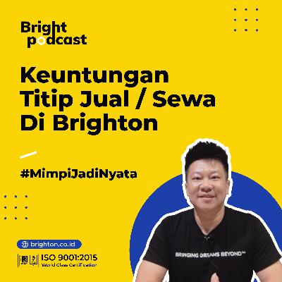 Keuntungan Titip Jual Properti di Brighton with Iwan Djinarta