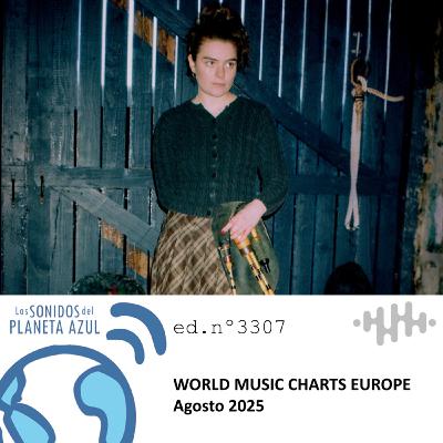 Los Sonidos del Planeta Azul 3307 - EDICIÓN EUROPEA · WORLD MUSIC CHARTS EUROPE AGOSTO 2025 (02 08 2025)