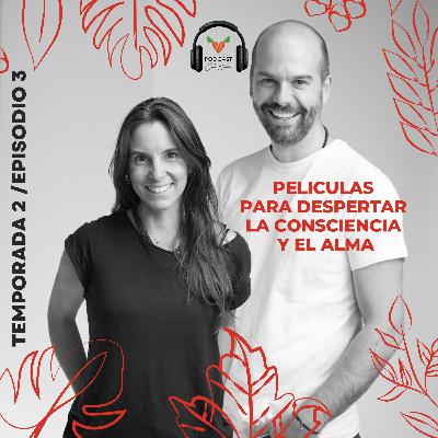 T2:E3 - Películas para despertar la consciencia y el alma