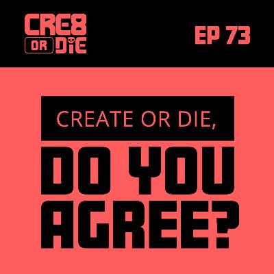 Create or die, do you agree?
