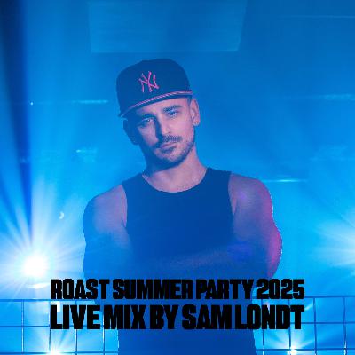 Episode 234: Sam Londt LIVE @ Roast's Summer Party 2025