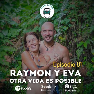 Ep81: Raymon y Eva, Otra Vida es Posible Ep81: Raymon y Eva, Otra Vida es Posible