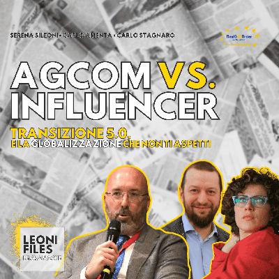Agcom contro Influencer, Transizione 5.0, e la globalizzazione che non ti aspetti