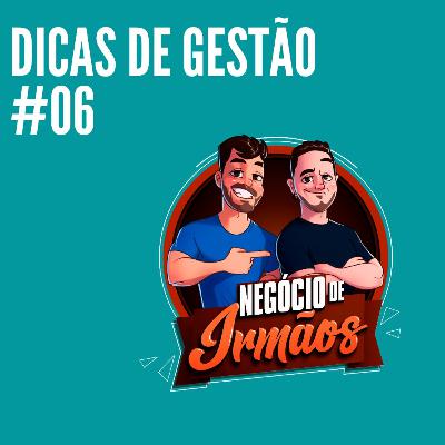 Dicas de Gestão #06