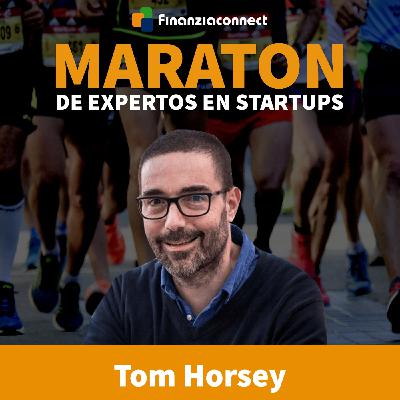 Maratón de expertos en startups #13: Las claves en la valoración de startups: Tom Horsey Maratón de expertos en startups #13: Las claves en la valoración de startups: Tom Horsey