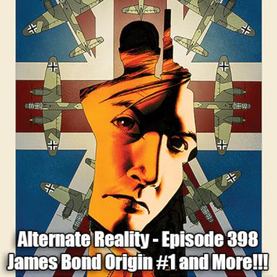 Episode 398 - James Bond Origin #1 and More