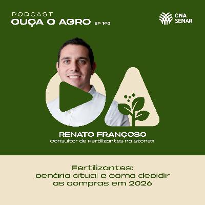 Ouça o Agro 193 - Fertilizantes: cenário atual e como decidir as compras de 2026