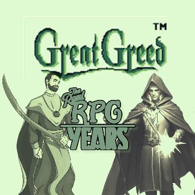 RPG Years 120 - Great Greed Review!