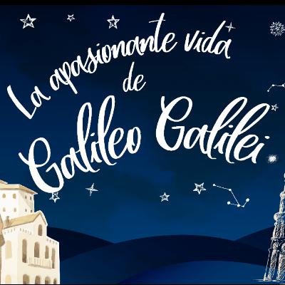 La apasionante vida de Galileo Galilei