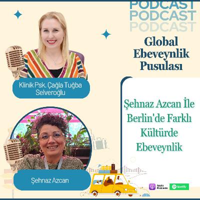 Şehnaz Azcan: Berlin’de Farklı Kültürde Ebeveynlik | Cross-Cultural Parenting & Expat Life | E023 Şehnaz Azcan: Berlin’de Farklı Kültürde Ebeveynlik | Cross-Cultural Parenting & Expat Life | E023