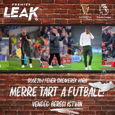 Fehér sneakerek kora: merre tart a futball? l Premier Leak S06E26