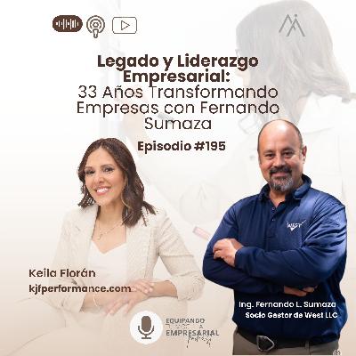 🎙Entrevista Ing. Fernando L. Sumaza🎙Legado y Liderazgo Empresarial:33 Años Transformando Empresas-Ep. #195