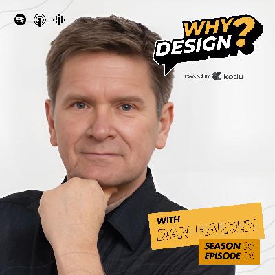 Why the World Needs Designers Now More Than Ever With Dan Harden, CEO of Whipsaw Why the World Needs Designers Now More Than Ever With Dan Harden, CEO of Whipsaw