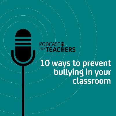 10 ways to prevent bullying in your classroom