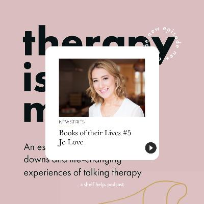 Books of their Lives #5 - Jo Love, author of Therapy is...Magic