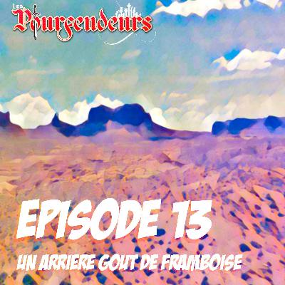 Les Pourfendeurs 🐲 Série Audio > Episode 13 - Un arrière goût de framboise