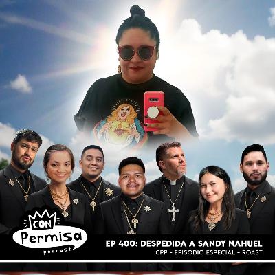 Ep. 400 - Despedida a Sandy Nahuel Ep. 400 - Despedida a Sandy Nahuel