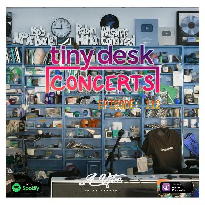 Episode 112 - Tiny Desk