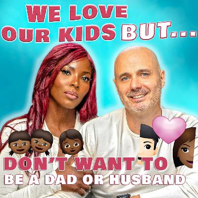 I Don't Want To Be A Dad or Husband