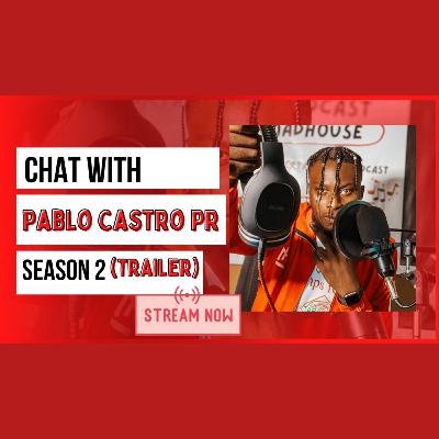 Chat With PABLO CASTRO PR - SEASON 2 (TRAILER)