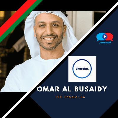 #56 Omar Al Busaidy, CEO of Sharaka USA, Optimistic Opportunist, Entrepreneur, Author, and Futurist