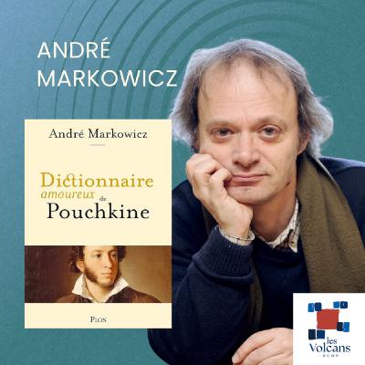 André Markowicz - Dictionnaire amoureux de Pouchkine