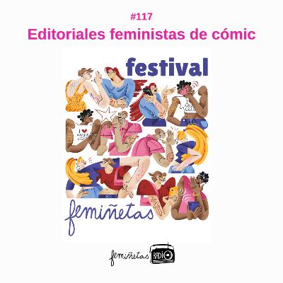 Editoriales feministas de cómic. Episodio #117