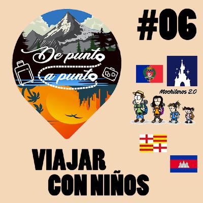 #06 De Punta a Punta | Viajar con Niños: Disneyland, Paris, Barcelona y Camboya