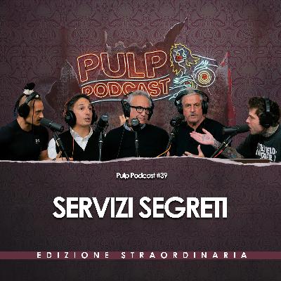 Servizi Segreti. | Pulp Podcast #39 Servizi Segreti. | Pulp Podcast #39