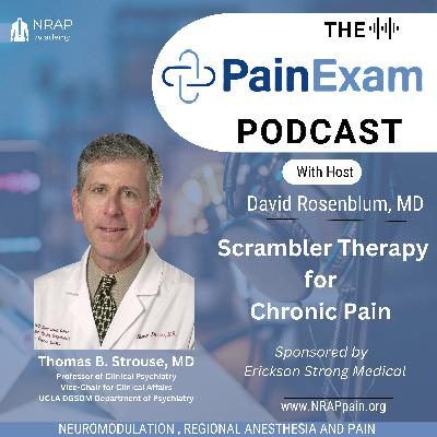 Scrambler Therapy for Neuropathic Pain:  An Interview with Dr. Thomas Strouse