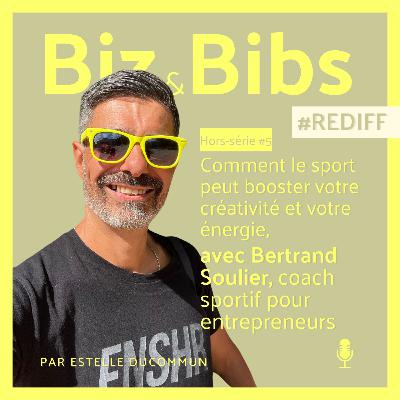 #REDIFF 5 - Comment le sport peut booster votre créativité et votre énergie, avec Bertrand Soulier, coach sportif pour entrepreneurs