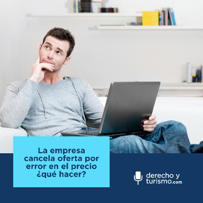 Episodio 56 "La empresa cancela oferta por error en el precio ¿qué hacer?" Episodio 56 "La empresa cancela oferta por error en el precio ¿qué hacer?"