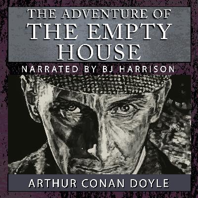 Ep. 1090, The Adventure of the Empty House, by Arthur Conan Doyle VINTAGE Ep. 1090, The Adventure of the Empty House, by Arthur Conan Doyle VINTAGE